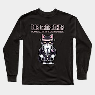 The Catfather tells the truth Long Sleeve T-Shirt